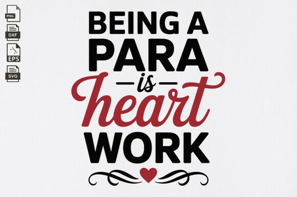 Teacher, Being a Para is Heart Work Graphics for Crafts