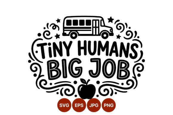 Tiny Humans Big Job School Bus Apple Graphics